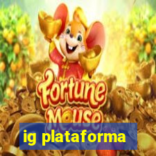 ig plataforma